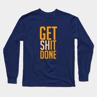 Get Shit Done | Orange Long Sleeve T-Shirt